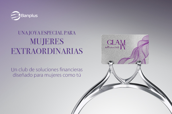 Tarjeta GLAMM de Banplus, diseñada especialmente para mujeres