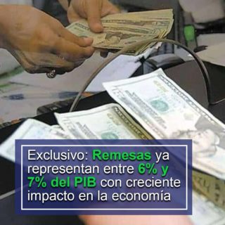 #Exclusivo: Remesas ya representan entre 6% y 7% del PIB con un creciente impacto en la economía