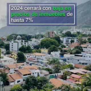 Cámara Inmobiliaria de Venezuela: 2024 cerrará con baja en precios de inmuebles de hasta 7%