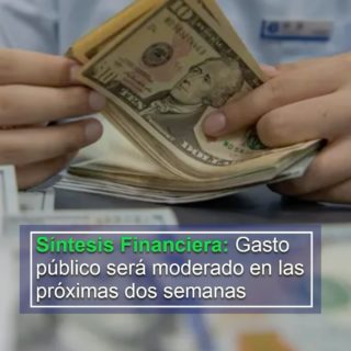 Síntesis Financiera: Gasto público será moderado en las próximas 2 semanas y podría llegar a Bs. 13 millardos