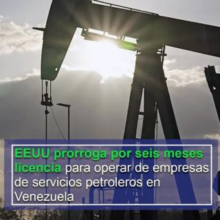 EEUU prorroga por seis meses licencia para operar de empresas de servicios petroleros en Venezuela