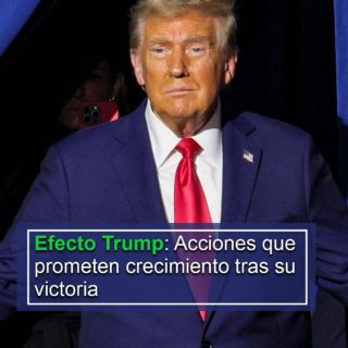 Efecto Trump: 5 acciones que prometen crecimiento tras su victoria