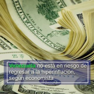 Afirman que en el corto plazo «Venezuela no está en riesgo de regresar a la senda hiperinflacionaria»