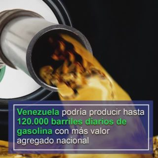 Venezuela podría producir hasta 120.000 barriles diarios de gasolina con más valor agregado nacional