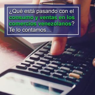 #Análisis: ¿Se está viendo un resurgir en el consumo en Venezuela y un aumento en las ventas en los comercios?