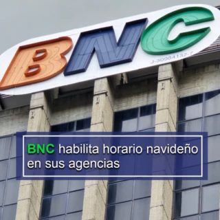 BNC habilita horario navideño en sus Agencias