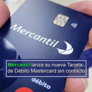 Mercantil lanza su nueva Tarjeta de Débito Mastercard sin contacto