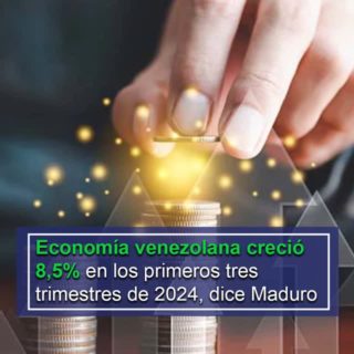 Maduro: Economía venezolana creció un 8,5% en los primeros tres trimestres de 2024