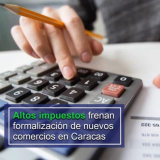 Altos impuestos frenan formalización de nuevos comercios en Caracas, advierte gremio empresarial