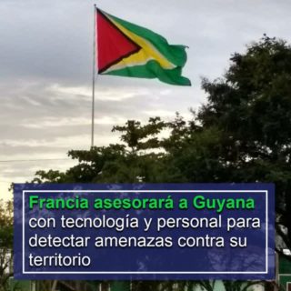 Francia asesorará a Guyana con tecnología y personal para detectar amenazas contra su territorio