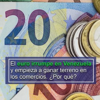 El euro irrumpe en Venezuela y empieza a «ganar terreno» en los comercios
