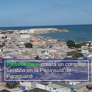 Países Bajos invertirá en la creación de un complejo turístico en la Península de Paraguaná