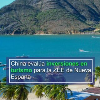 China evalúa realizar inversiones en turismo para la ZEE Nueva Esparta