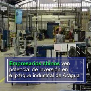 Empresarios chinos ven potencial de inversión en el parque industrial de Aragua