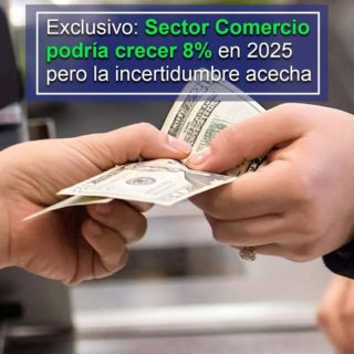 #Perspectiva2025: El sector Comercio podría crecer 8% en 2025, pero la incertidumbre acecha