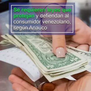 Anauco: se requieren leyes que protejan y defiendan al consumidor venezolano