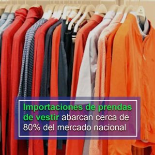 Importaciones de prendas de vestir abarcan aproximadamente el 80% del mercado nacional