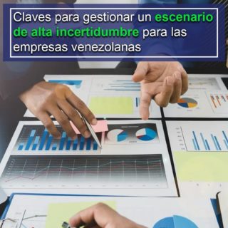 #Expertos: Claves para gestionar un escenario de alta incertidumbre para las empresas venezolanas