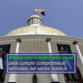 AN aprobó crédito adicional de Bs. 253.769 millones para cumplir compromisos laborales del sector público
