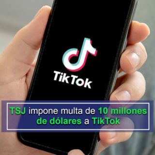 TSJ multa con 10 millones de dólares a TikTok por «negligencia» en la difusión de contenidos