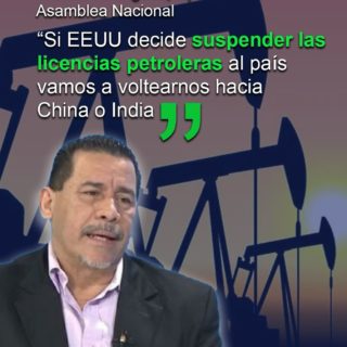 Si EEUU decide suspender las licencias petroleras al país «vamos a voltearnos hacia China o India»
