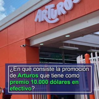 Cadena Arturos lanza promoción con premio de 10.000 dólares en efectivo