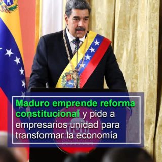 Maduro emprende reforma constitucional y pide a empresarios unidad para transformar la economía
