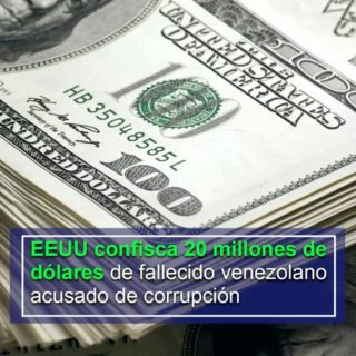 EEUU confisca 20 millones de dólares de fallecido venezolano acusado de corrupción