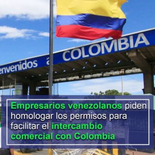 Empresarios venezolanos piden homologar los permisos para facilitar el intercambio comercial con Colombia
