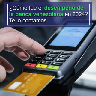 Crédito aumentó 139%: Así fue el desempeño de la banca venezolana en 2024