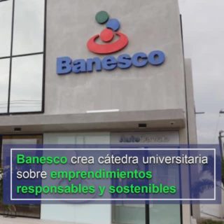 Banesco crea cátedra universitaria sobre emprendimientos responsables y sostenibles