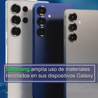 Samsung amplía uso de materiales reciclados en sus dispositivos Galaxy