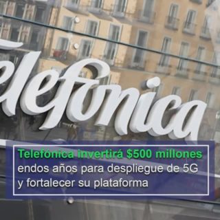 Telefónica invertirá US$500 millones en dos años para despliegue de 5G y fortalecer su plataforma