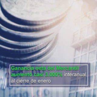 Ganancia neta del Mercantil aumentó casi 3.000% interanual al cierre de enero