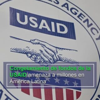 #Análisis: Congelamiento de fondos de la USAID amenaza a millones en América Latina