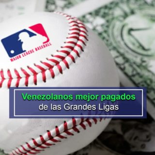 Los 5 venezolanos mejor pagados de las Grandes Ligas