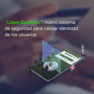 Llave Banesco es el nuevo sistema de seguridad de BanescoMóvil: conozca cómo funciona
