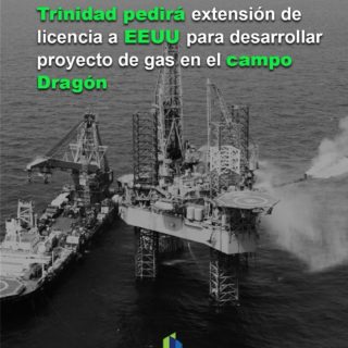 Reuters: Trinidad solicitará extensión de licencia a EEUU para desarrollar proyecto de gas en el campo Dragón