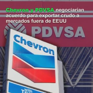 Chevron y PDVSA negociarían acuerdo para exportar crudo venezolano a mercados fuera de EEUU