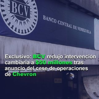 BCV redujo intervención cambiaria a US$50 millones tras anuncio del cese de operaciones de Chevron