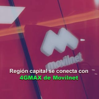 La Región Capital se conecta con 4GMAX de Movilnet