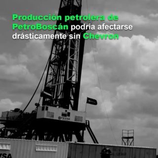 Producción petrolera de PetroBoscán podría afectarse “drásticamente” sin Chevron