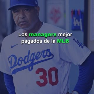 Conozca los managers mejor pagados de la MLB