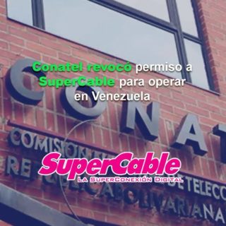 Conatel revocó autorización de SuperCable para operar en Venezuela