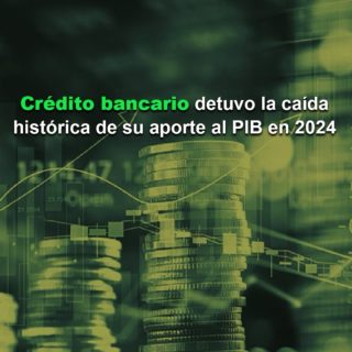 El crédito bancario detuvo la caída histórica de su aporte al PIB en 2024, pero enfrenta un incierto 2025