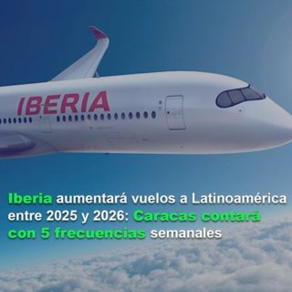 Iberia aumentará vuelos a Latinoamérica entre 2025 y 2026: Caracas contará con 5 frecuencias semanales