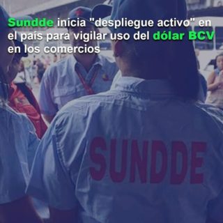 Sundde inicia «despliegue activo» en el país para vigilar uso del dólar BCV en los comercios