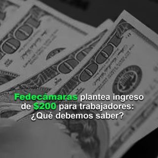 Fedecámaras plantea ingreso de US$200: “avanzar hacia nuevos modelos de remuneración laboral”