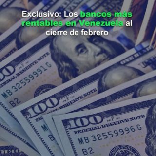 #Ranking: Estos fueron los bancos más rentables en Venezuela al cierre de febrero