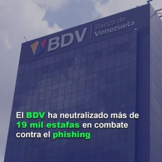El BDV ha neutralizado más de 19 mil estafas en combate contra el phishing